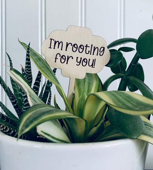 'I'm rooting for you' Plant Stake